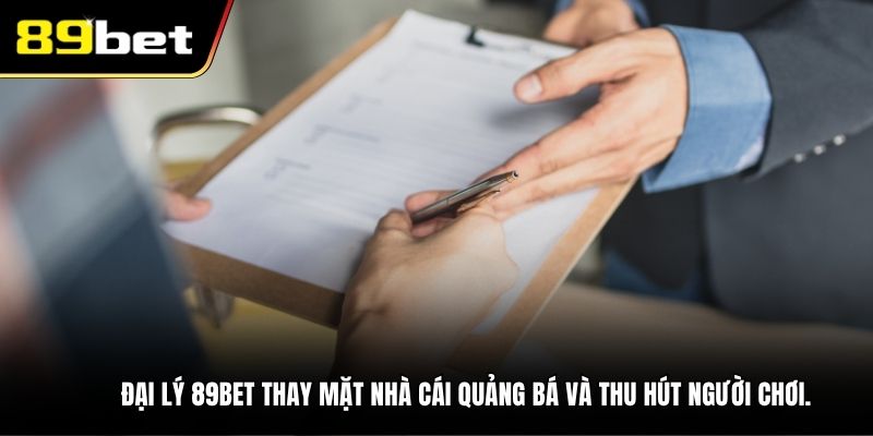 Đại lý 89BET thay mặt nhà cái quảng bá và thu hút người chơi.