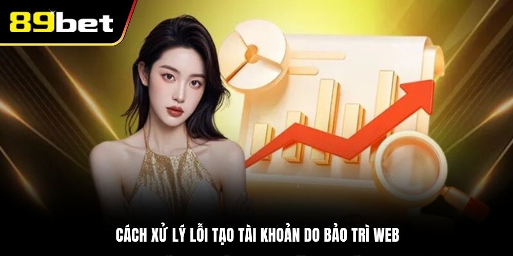 Cách xử lý lỗi tạo tài khoản do bảo trì web