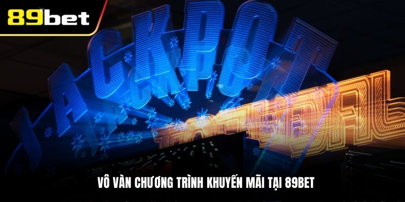 Vô vàn chương trình khuyến mãi tại 89BET