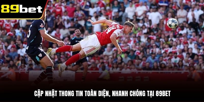 Cập nhật tại 89BET là lựa chọn lý tưởng