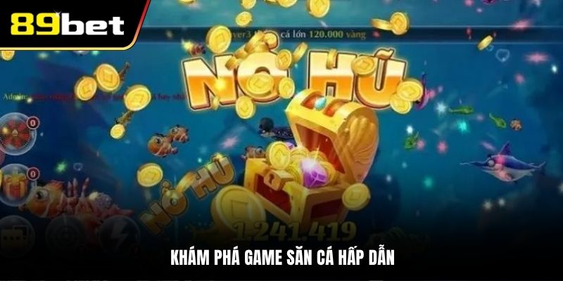 Khám phá game săn cá hấp dẫn