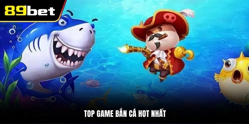 top-game-ban-ca-hot-nhat